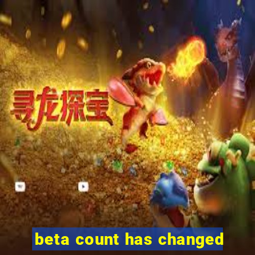 beta count has changed